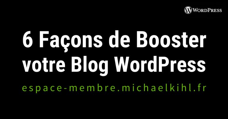 6 Façons de Booster votre Blog WordPress