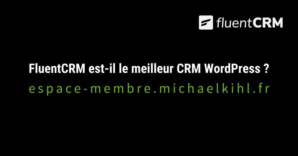 FluentCRM est-il le meilleur CRM WordPress ?