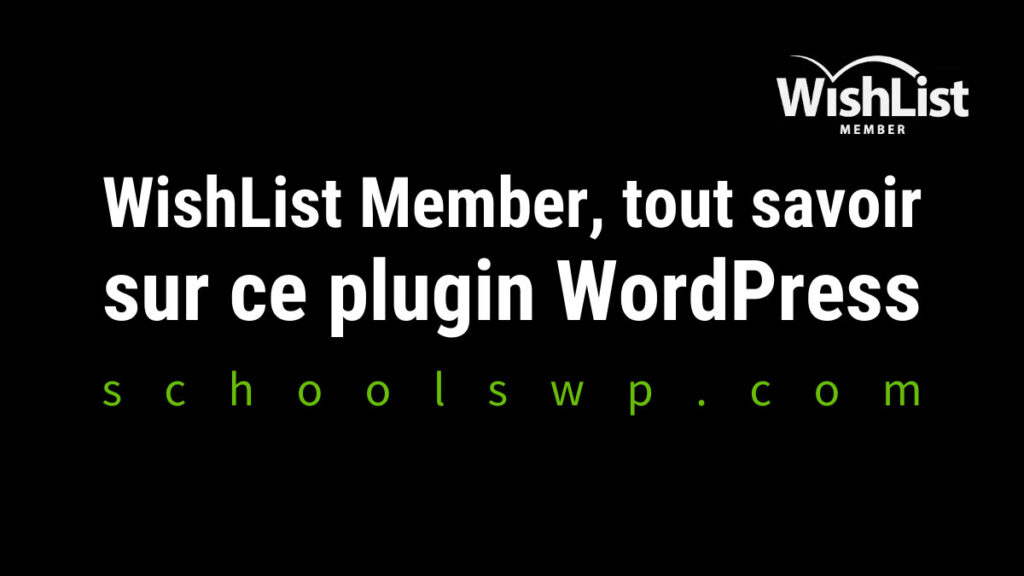 WishList Member - Tout ce que vous devez savoir sur ce plugin WordPress | Communauté WordPress schoolsWP | Michaël KIHL