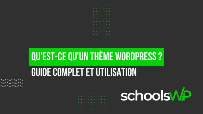 Qu'est-ce qu'un thème WordPress ? Guide complet et utilisation par schoolsWP