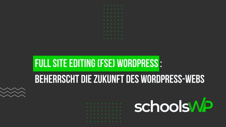 full site editing fse wordpress webdesign Full Site Editing (FSE) WordPress 2025 – schoolsWP erklärt die Zukunft der Website-Gestaltung mit Block-Editor und globalen Styles.