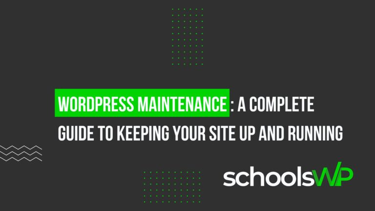 WordPress Maintenance 2025 – Complete schoolsWP guide to keep your site updated, secure, and running smoothly.