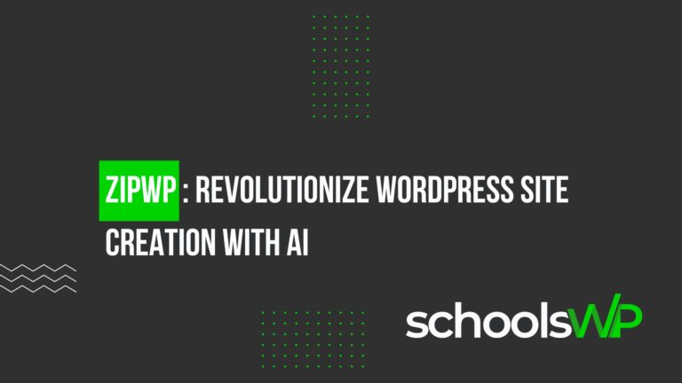 ZipWP - Revolutionize WordPress site creation with AI - schoolsWP
