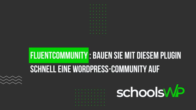 FluentCommunity-Plugin: Schneller Aufbau einer WordPress-Community (schoolsWP)