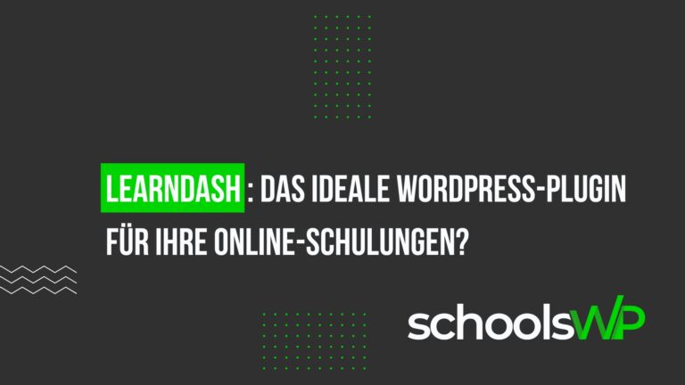LearnDash WordPress-Plugin vorgestellt als ideale Lösung für Online-Schulungen mit schoolsWP-Branding