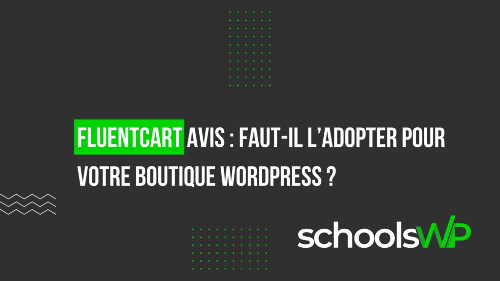 Bannière sombre avec texte « FluentCart avis : faut-il l’adopter pour votre boutique WordPress ? » et logo schoolsWP vert