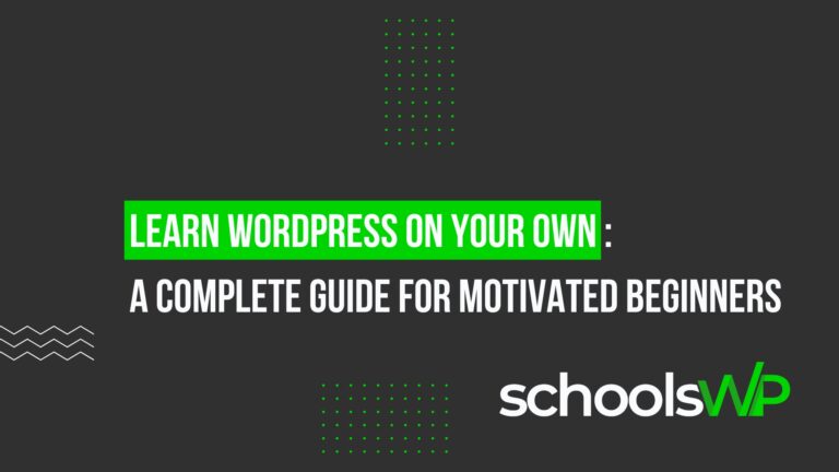 learn wordpress own complete guide Learn WordPress on your own with a complete beginner guide by schoolsWP
