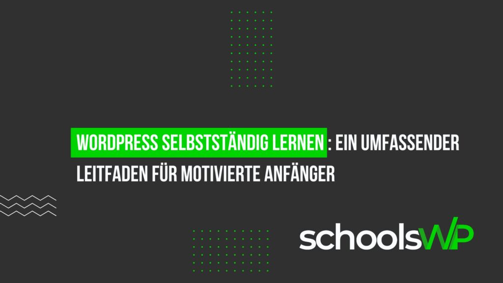 WordPress selbstständig lernen – umfassender Leitfaden für Anfänger mit schoolsWP-Branding auf dunklem Hintergrund