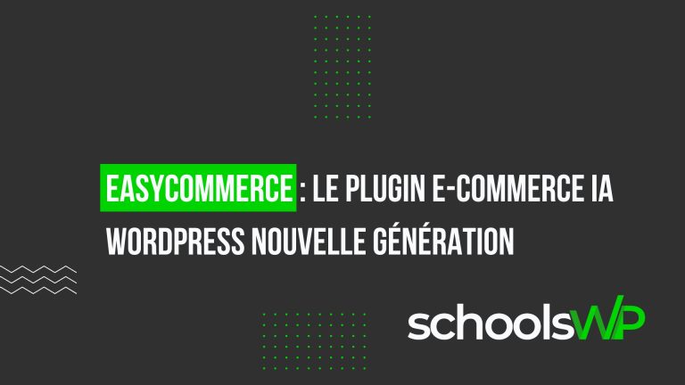 EasyCommerce avis 2025 – plugin e-commerce IA WordPress rapide et intuitif testé par schoolsWP