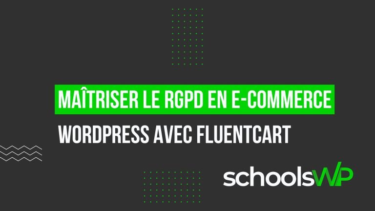 Visuel schoolsWP sur le RGPD en e-commerce WordPress avec FluentCart, pour mieux comprendre la conformité des boutiques en ligne