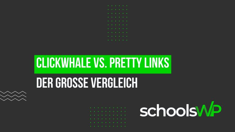 Vergleich ClickWhale vs Pretty Links WordPress Plugins für Affiliate Links, Linkmanagement und Tracking im schoolsWP Artikel