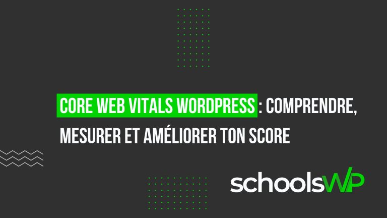 core web vitals wordpress 2026 – guide schoolsWP pour comprendre, mesurer et améliorer LCP, INP et CLS sur ton site WordPress