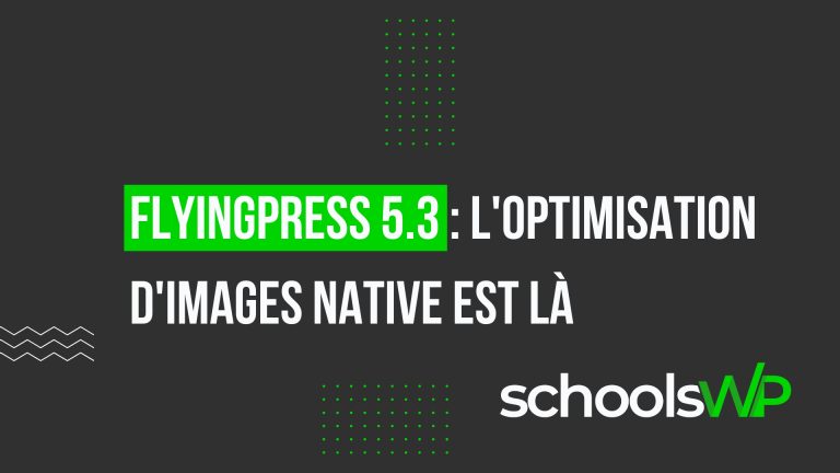 FlyingPress 5.3 : optimisation d’images native pour WordPress, illustrée par schoolsWP pour améliorer la performance web.