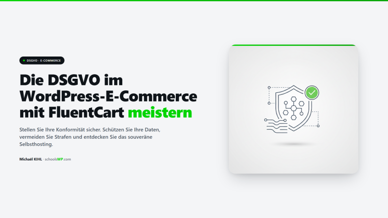 DSGVO im WordPress-E-Commerce - Leitfaden für datenschutzkonformes Self-Hosting mit FluentCart getestet auf schoolsWP